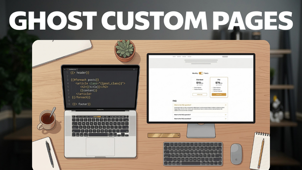How I Built Custom Pages in Ghost (and How You Can Too)