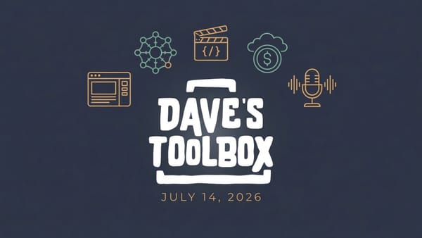 Dave's Toolbox -- July 14, 2026