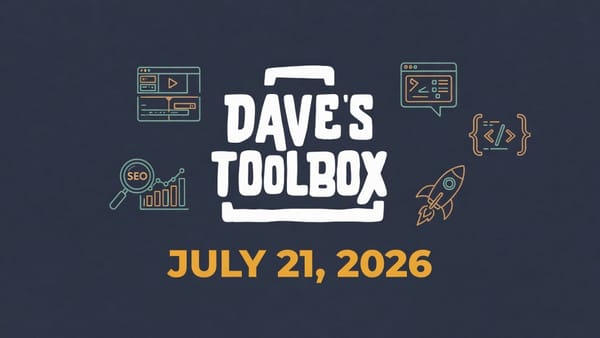 Dave's Toolbox -- July 21, 2026