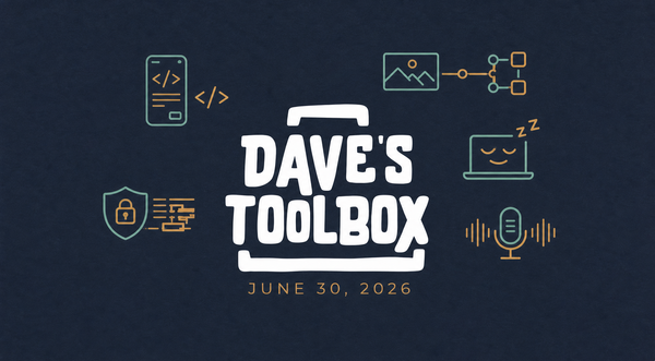 Dave's Toolbox -- June 30, 2026